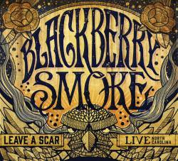 Blackberry Smoke : Leave a Scar - Live North Carolina